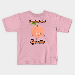 Everything's just Speachie Kids T-Shirt